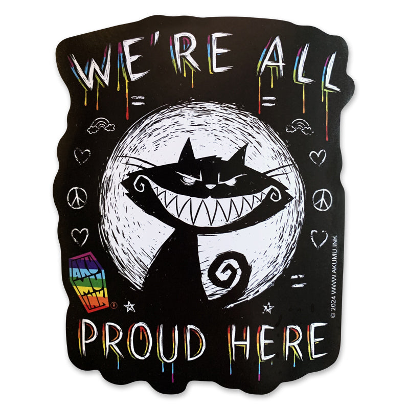 We're All Proud Here Sticker