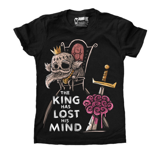 The King has Lost his Mind Women Tshirt